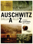 Auschwitz dalla A alla Z. Storia illustrata del lager