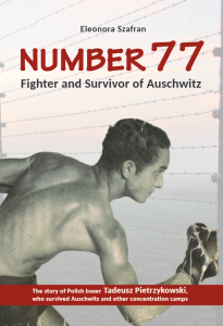 Eleonora Szafran - Number 77. Fighter and Survivor of Auschwitz