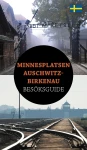 Minnesplatsen Auschwitz-Birkenau. Besöksguide