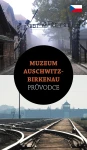 Muzeum Auschwitz-Birkenau. Průvodce
