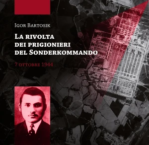 I. Bartosik - La rivolta dei prigionieri del Sonderkommando 7 ottobre 1944