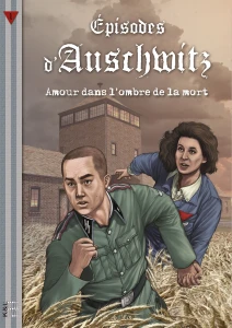 Épisodes d'Auschwitz 1. Amour dans l'ombre de la mort