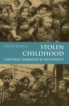 H. Kubica - Stolen Childhood. Children Liberated in Auschwitz