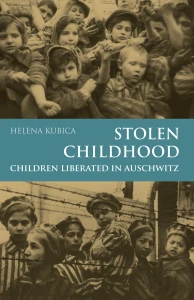 H. Kubica - Stolen Childhood. Children Liberated in Auschwitz