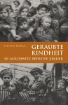H. Kubica - Geraubte Kindheit. In Auschwitz befreite Kinder