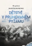 B. Bartnikowski - Dětství v pruhovaném pyžamu