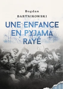 B. Bartnikowski - Une enfance en pyjama rayé