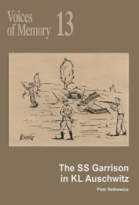 P. Setkiewicz - Voices of Memory 13. The SS Garrison in KL Auschwitz
