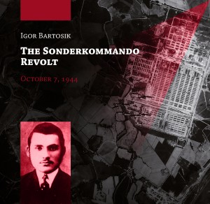 I. Bartosik - The Sonderkommando revolt October 7, 1944
