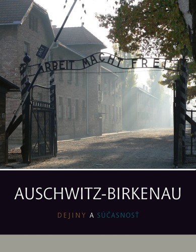auschwitz_historia_i_terazniejszosc_WER_SLOWACKA_okladka.jpg