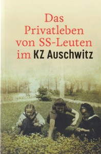 Piotr Setkiewicz - Das Privatleben von SS-Leuten im KZ Auschwitz