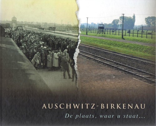 Auschwitz-Birkenau. De plaats, waar u staat