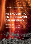 Z. Gradowski - Me Encuentro en el Corazón del Infierno. Manuscritos de un sonderkommando hallados en Auschwitz
