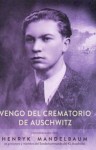 A. Willma, I. Bartosik - Vengo del crematorio de Auschwitz. Conversación con Henryk Mandelbaum
