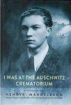 A. Willma, I. Bartosik - I was at the Auschwitz Crematorium. A conversation with Henryk Mandelbaum former prisoner and member of the Sonderkommando at Auschwitz