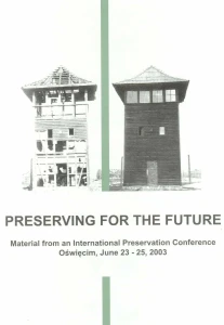 Preserving for the Future. Material from an International Preservation Conference Oświęcim, June 23-25, 2003