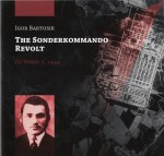 Igor Bartosik - The Sonderkommando revolt October 7, 1944