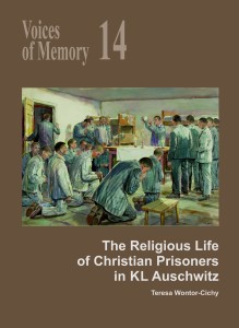 Teresa Wontor-Cichy - Voices of Memory 14. The Religious Life of Christian Prisoners in KL Auschwitz