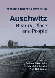 Auschwitz: History, Place and People. An Academic Guide to the Camp Complex