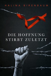 Halina Birenbaum - Die Hoffnung stirbt zuletzt