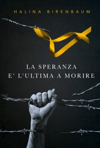 Halina Birenbaum - La speranza è l'ultima a morire