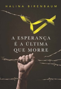 Halina Birenbaum - A esperança é a última que morre