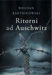 B. Bartnikowski - Ritorni ad Auschwitz