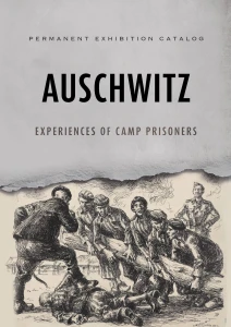 Auschwitz - Experiences of Camp Prisoners - permanent exhibition catalog