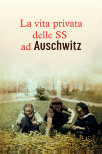 La vita privata delle SS ad Auschwitz